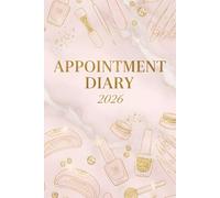 Appointment Diary 2026: 6am-9pm Daily Planner With Hourly Time Slots For Nail Tech Bookings, Meetings, Reminders, To Do Lists etc.