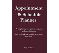 Appointment & Schedule Planner: A simple way to organise your day and appointments Stay on track and manage your time with ease