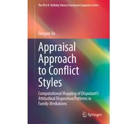 Appraisal Approach to Conflict Styles : Computational Mapping of Disputant’s Attitudinal Disposition Patterns in Family Mediations