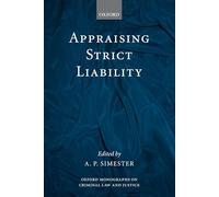 Appraising Strict Liability (Oxford Monographs on Criminal Law and Justice)