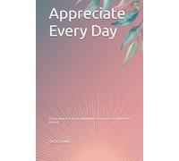 Appreciate Every Day: A Daily Guide to Gratitude, Mindfulness, and Inner Peace (Notebook / Journal)
