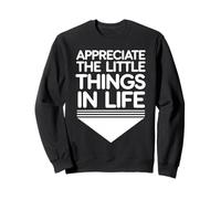 Appreciate The Little Things In Life Motivational Quote Sweatshirt