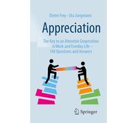 Appreciation: The Key to an Attentive Cooperation in Work and Everday Life - 148 Questions and Answers
