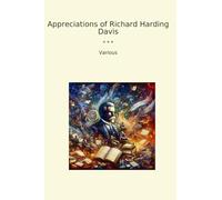 Appreciations of Richard Harding Davis (Classic Books)