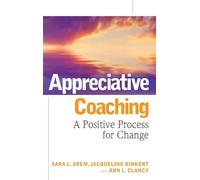 Appreciative Coaching: A Positive Process for Change (Jossey-Bass Business & Management)