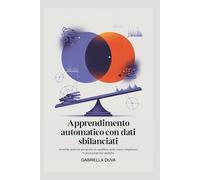 Apprendimento automatico con dati sbilanciati: Tecniche pratiche per gestire lo squilibrio delle classi e migliorare le prestazioni del modello