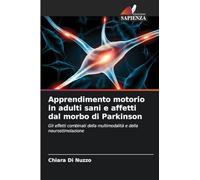 Apprendimento motorio in adulti sani e affetti dal morbo di Parkinson: Gli effetti combinati della multimodalità e della neurostimolazione
