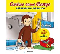 Apprendista idraulico. Curioso come George. Ediz. a colori