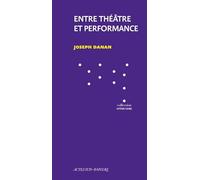 Apprendre 35 : entre théâtre et performance : la question du texte (Le théâtre d'actes sud-papiers)