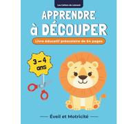 Apprendre à découper: Livre d'activités pour maternelle : Apprendre à couper et colorier pour développer la motricité fine - 3 et 4 ans I 64 pages ... en s'amusant. Idée cadeaux garcon et fille