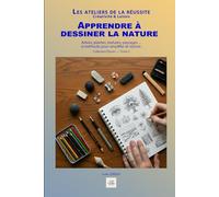 Apprendre à dessiner la nature: Arbres, plantes, textures, paysages… la méthode pour simplifier et styliser. (Les ateliers de la réussite)