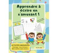 Apprendre à écrire en s'amusant !: Cahier d'écriture, coloriages, labyrinthes, mots cachés et jeux éducatifs pour les enfants de 4 à 6 ans