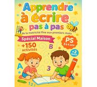 Apprendre à écrire pas à pas - de la motricité fine aux premiers mots: Cahier d’écriture et d’activité, spécial maison, pour enfant 3 à 4 ans, petite section PS: juste, préécriture, écriture cursive…