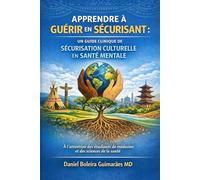 Apprendre à guérir en sécurisant: Un guide de la sécurisation culturelle en santé mentale à l’attention des étudiants de médecine et des sciences de la santé