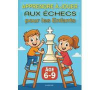 APPRENDRE À JOUER AUX ÉCHECS POUR LES ENFANTS - ÂGE 6-9