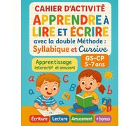 Apprendre à lire et écrire avec la double Méthode - Syllabique et Cursive: Cahier d’activité pour enfant 5 à 7 ans (GS à CP). Apprentissage interactif et amusant : écriture, lecture et divertissement