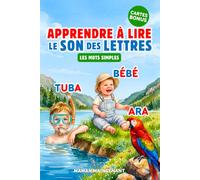 APPRENDRE À LIRE LE SON DES LETTRES - LES MOTS SIMPLES: Livre Éducatif Illustré de Première Lecture des Mots Simples Montessori pour Enfant Curieux dès 3 Ans, Maternelle, Grande Section ou CP