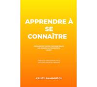 Apprendre à se connaître: Réinventer votre histoire dans un monde en transition
