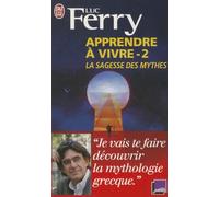 Apprendre a Vivre 2/LA Sagesse DES Mythes (Documents)