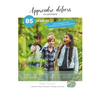 Apprendre dehors en primaire: 85 séances pour transposer TOUT le programme scolaire à l’extérieur (Apprendre dehors : l'école dehors clé en main)