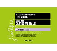 Apprendre efficacement les maths - Grâce aux cartes mentales - Prépas: Classes Prépas