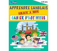 Apprendre l' Anglais Grâce à Mon Cahier d' Activités: Livre en Couleur - Cahier d'activités en Anglais - Enfants de 6/8 ans - Anglais pour Débutants - ... (Izylingo | Apprendre l'anglais par le jeu)