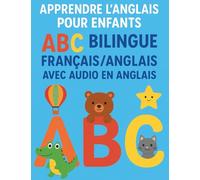 Apprendre l’Anglais pour Enfants - ABC Bilingue Français/Anglais avec Audio en Anglais (QR Code): Livre éducatif pour enfants 3-7 ans : Alphabet, mots ... activités ludiques et apprentissage facile.