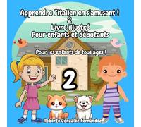 Apprendre l’italien en s’amusant ! 2 Livre illustré Pour enfants et débutants: Pour les enfants de tous âges !