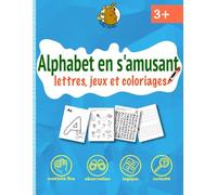 Apprendre l'alphabet en s'amusant: Lettres, jeux et coloriages