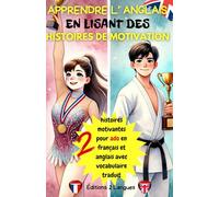 APPRENDRE L'ANGLAIS EN LISANT DES HISTOIRES DE MOTIVATION: Livre bilingue : progresser en anglais à travers 2 histoires motivantes pour adolescent