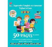 Apprendre l'anglais en s'amusant enfant 6-8 ans: Cahier d'activités primaire pour apprendre l'anglais facilement | 5O pages en couleur de jeux, ... ... l'anglais aux enfants en s'amusant)