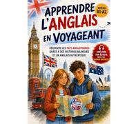 Apprendre l'anglais en voyageant: Découvre les pays anglophones grâce à des histoires bilingues et un anglais authentique - Niveau A1-A2 - Débutants
