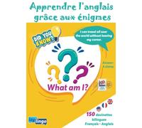 Apprendre l'anglais grâce aux énigmes: 150 devinettes à trouver avec la traduction en français et les solutions - Seule ou en famille, ce livre ... (Izylingo | Apprendre l'anglais par le jeu)