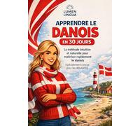 Apprendre le Danois en 30 Jours: La méthode intuitive et naturelle pour maîtriser rapidement le danois (spécialement conçue pour les débutants)
