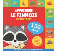 Apprendre le finnois - 150 mots avec prononciation - Debutant : Imagier pour enfants bilingues