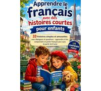 Apprendre le français avec des histoires courtes pour enfants à partir de 8 ans: 33 histoires simples et amusantes avec dialogues et questions - ... lire, comprendre et parler français pas à pas