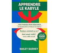 Apprendre le kabyle : 1 001 phrases pour débutants et vocabulaire du français vers le kabyle
