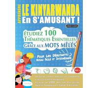 Apprendre Le Kinyarwanda En s'Amusant - Pour Les Débutants: Niveau Facile Et Intermédiaire - Étudiez 100 Thématiques Essentielles Grâce Aux Mots Mêlés - Vol.1