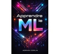 Apprendre le ML: Construire des modèles depuis zéro