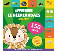 Apprendre le néerlandais - 150 mots avec prononciation - Avancé: Imagier pour enfants bilingues: 1