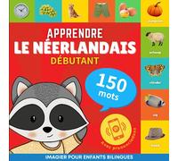 Apprendre le néerlandais - 150 mots avec prononciation - Débutant: Imagier pour enfants bilingues