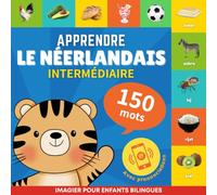 Apprendre le néerlandais - 150 mots avec prononciation - Intermédiaire: Imagier pour enfants bilingues: 1