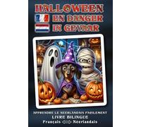 Apprendre le NÉERLANDAIS facilement - HALLOWEEN IN GEVAAR - Une aventure d’Halloween délicieusement folle, racontée avec tendresse, pleine d’humour ... sauvé ? Livre bilingue FRANÇAIS ↔ NÉERLANDAIS