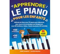 Apprendre le Piano Pour les Enfants: Méthode de Piano avec 76 Leçons pour Débutants pour Jouer et Lire la Musique tout Simplement avec 60 Partitions, Vidéos, Théorie Musicale et 50 Activités et Jeux
