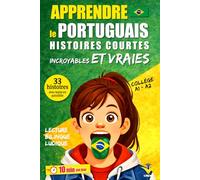 Apprendre le Portugais: 33 histoires courtes et vraies pour collégiens débutants, texte bilingue avec vocabulaire et défis pour apprendre facilement
