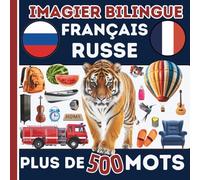 Apprendre le russe en images, Imagier Français-Russe: Imagier bilingue pour enfants et débutants, Plus de 500 mots russe de la vie de tous les jours