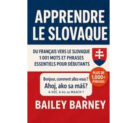 Apprendre le slovaque : 1 001 mots et phrases essentiels pour débutants, du français vers le slovaque