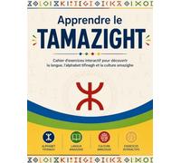 Apprendre le Tamazight: Cahier d'exercices interactif pour découvrir la langue, l'alphabet tifinagh et la culture amazighe