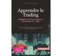 Apprendre le Trading: Stratégies de Swing Trading et Psychologie du Trader (Négoce)