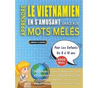APPRENDRE LE VIETNAMIEN EN S'AMUSANT GRÂCE AUX MOTS MÊLÉS - POUR LES ENFANTS DE 8 À 10 ANS - Découvrez Comment Améliorer Son Vocabulaire Avec 2000 ... - Matériel Pédagogique Et Cahier D'activités